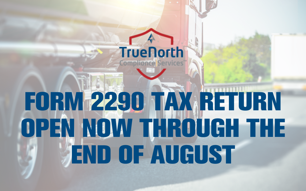 Form 2290 Tax Return open now through the end of August
